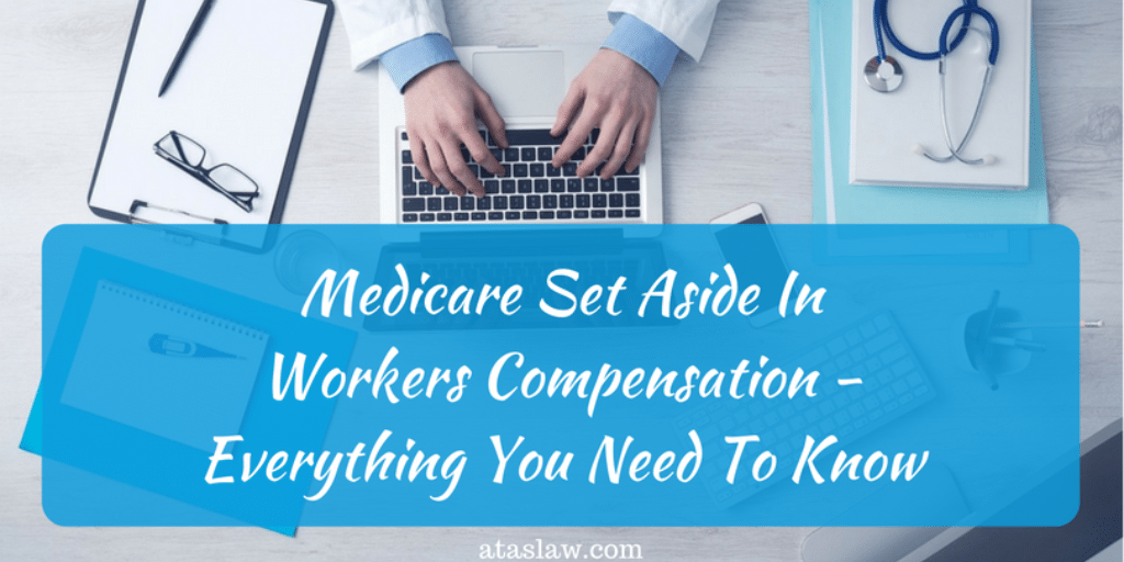 Medicare Set Aside in Workers Compensation-Everything you need to know